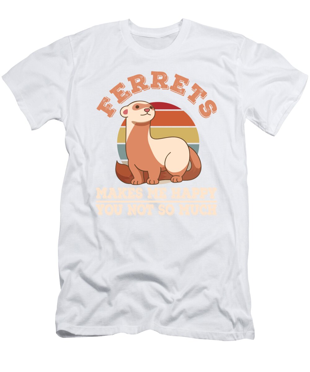 1 Ferrets Makes Me Happy Pet Animal Funny Ferret Florian Dold Art T-Shirt