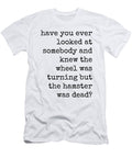 1 Hamster Wheel Is Turning Quote Diane Palmer T-Shirt