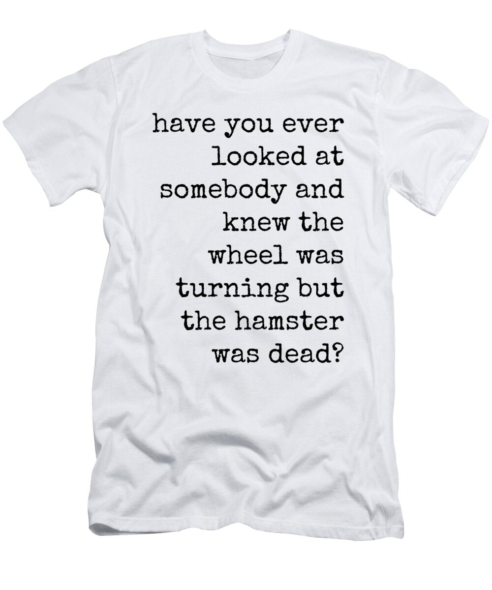 1 Hamster Wheel Is Turning Quote Diane Palmer T-Shirt