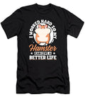 1 I Worked Hard So My Hamster Can Live a Better Life Hamster Graphics Lab T-Shirt
