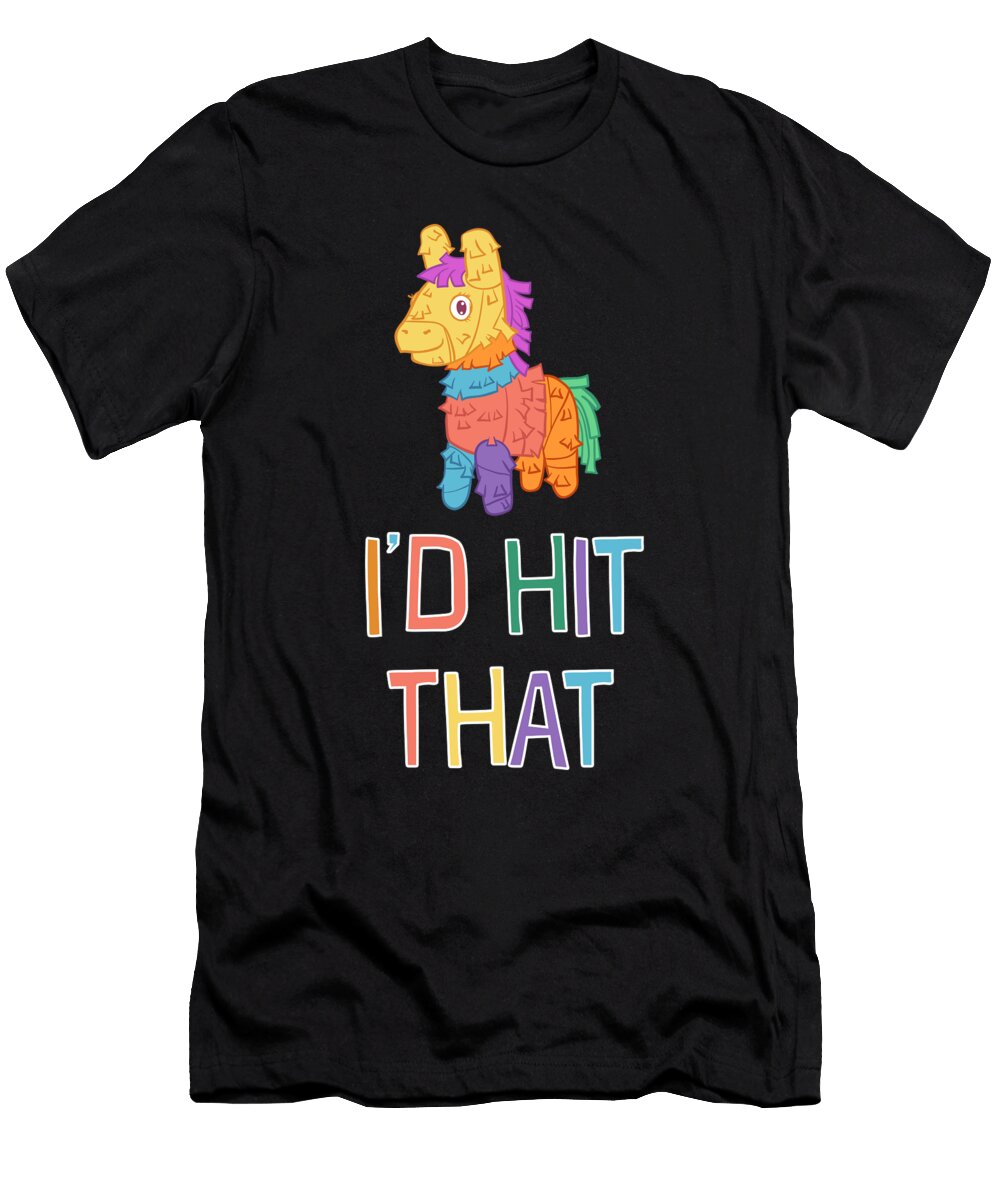 1 Id Hit That Pinata for Cinco De Mayo Mexican Noirty Designs T-Shirt