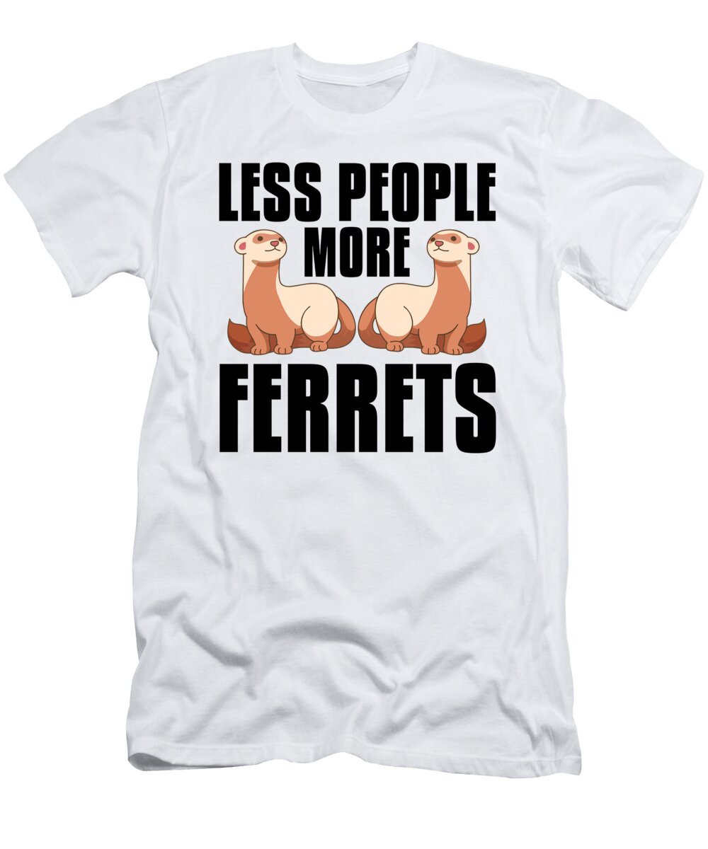 1 Less People More Ferrets Pet Animal Funny Ferret Florian Dold Art T-Shirt