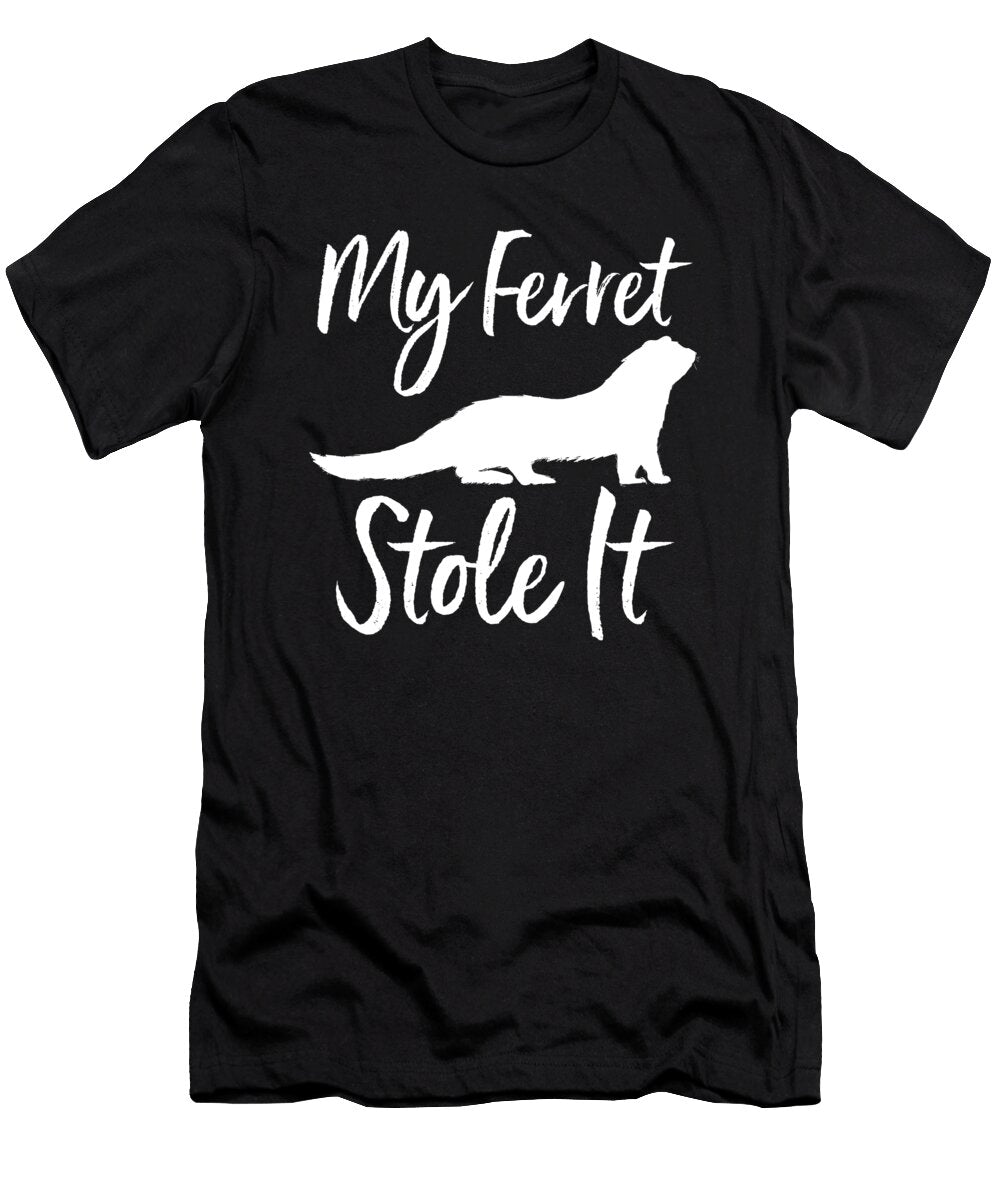 1 My Ferret Stole It Animal Lover Furry Wildlife Gift Haselshirt T-Shirt