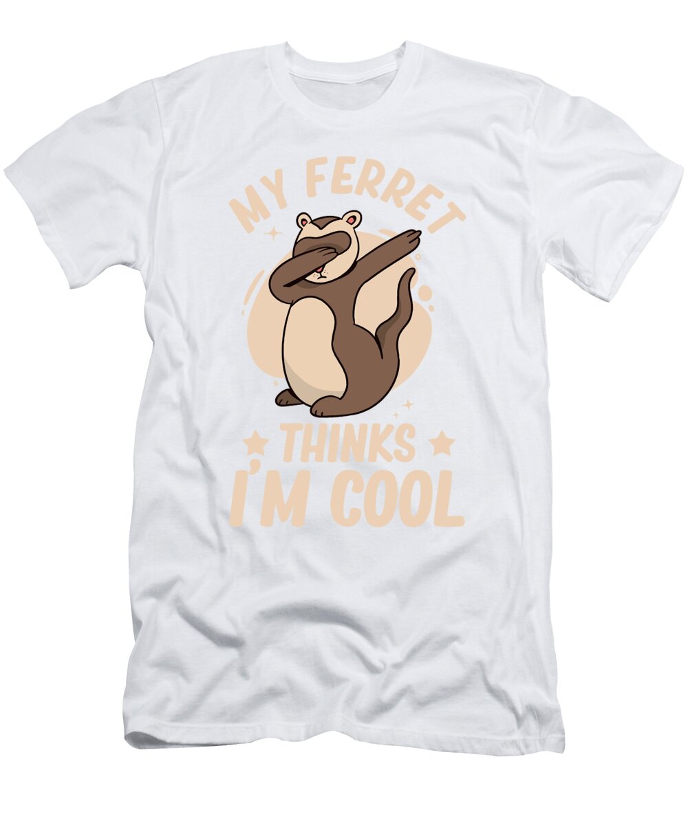 1 My Ferret Thinks Im Cool Pet Animal Funny Ferret Florian Dold Art T-Shirt