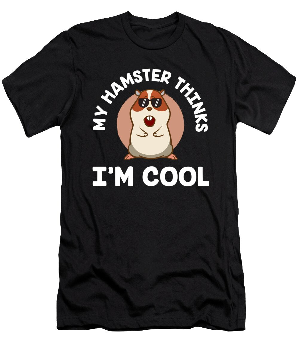 1 My Hamster Thinks Im Cool Animal Lover Gift Idea Haselshirt T-Shirt