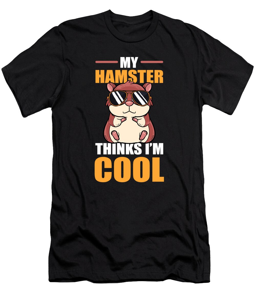 1 My Hamster Thinks Im Cool Dwarf Syrian European Hamster Graphics Lab T-Shirt