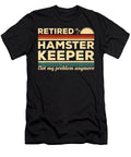 1 Retired Hamster Keeper Not My Problem Anymore Thepassionshop T-Shirt