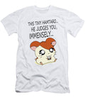 1 This Tiny Hamtaro He Judges You Immensely William B Reeves T-Shirt