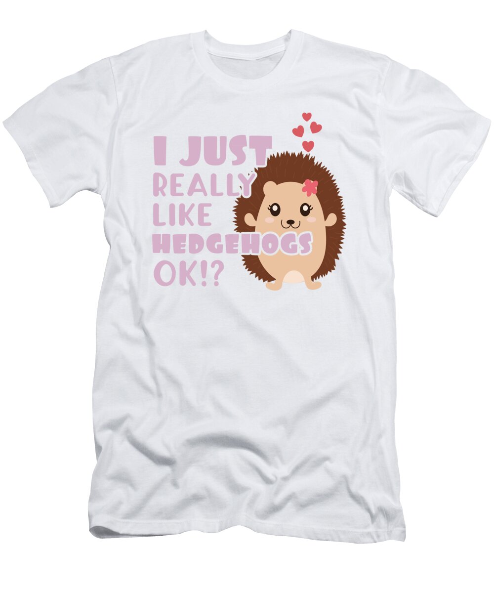 2 Cute Hedgehog Gift Gift I Just Really Like Hedgehogs Ok James C T-Shirt