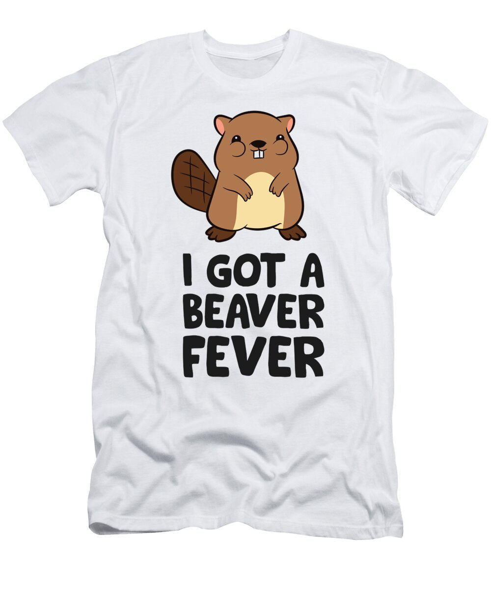 2 Funny Beaver Lover I Got a Beaver Fever Eq Designs T-Shirt