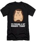 2 Hedgehog Im Feeling a Bit Prickly Today Animal Hedgehog Eq Designs T-Shirt