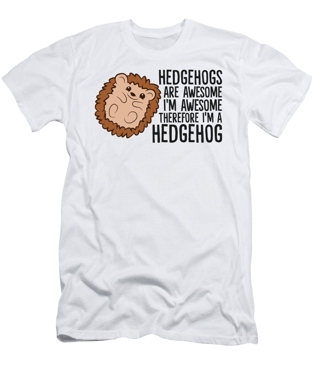 2 Hedgehogs Are Awesome Im Awesome Therefore Im a Hedgehog Eq Designs T-Shirt