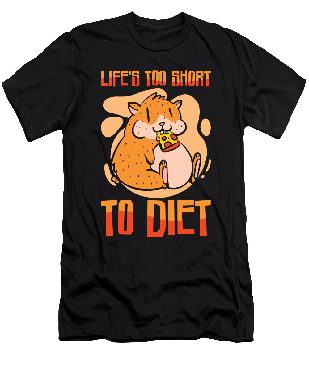 3 Life Is Short Hamster Owner Foodie Eating Toms Store T-Shirt