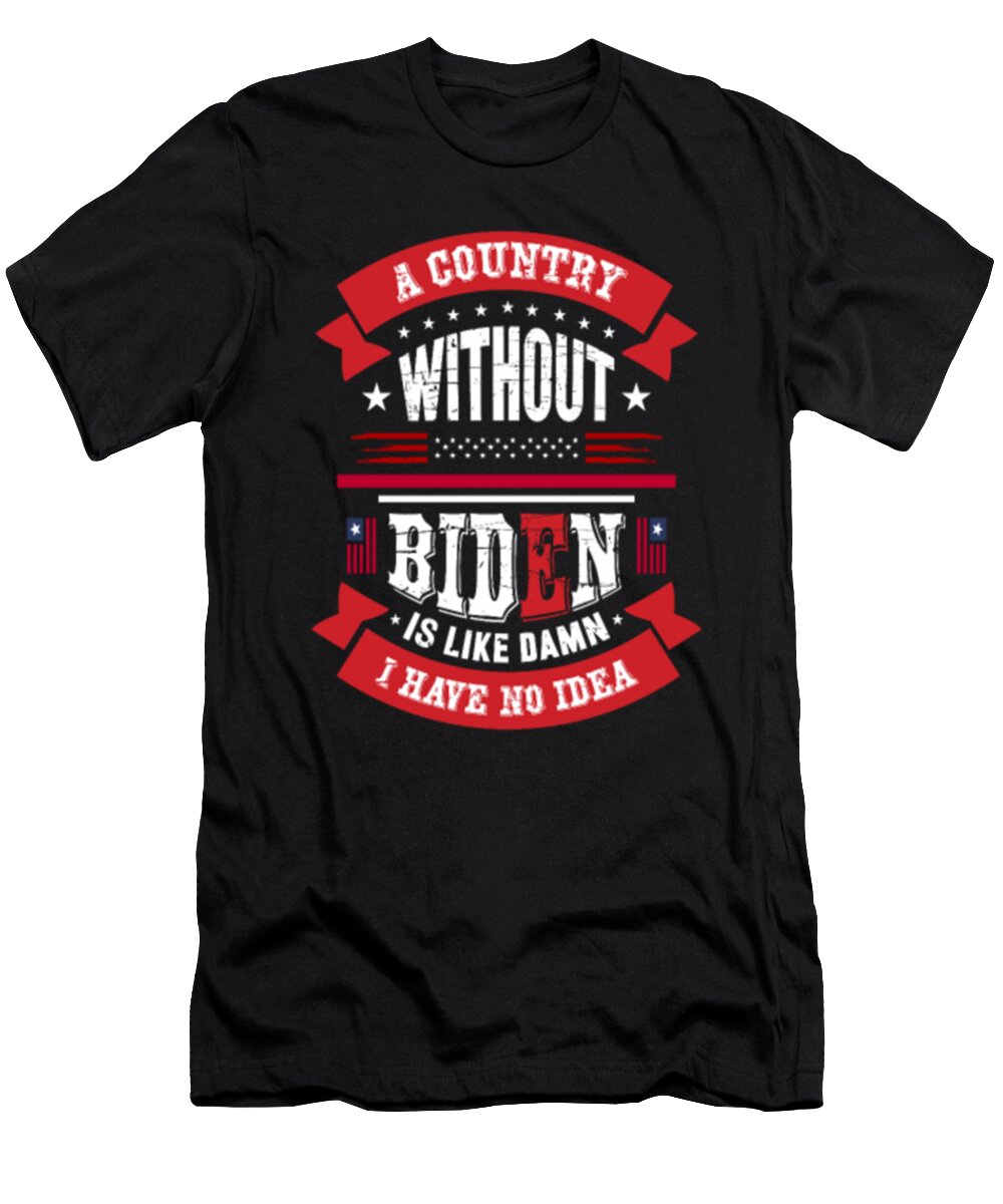 A Country Without Biden I Have No Idea Tinh Tran Le Thanh T-Shirt