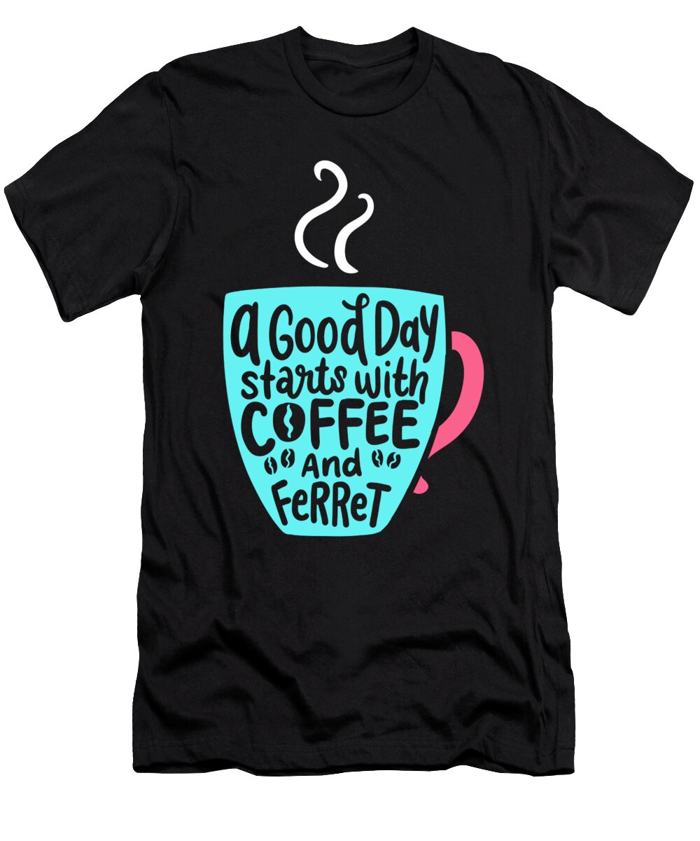 A Good Day Starts with a Coffee and Ferret Gift Haselshirt T-Shirt