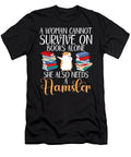 A Woman Cannot Survive on Books Alone She Also Needs Hamster Thepassionshop T-Shirt