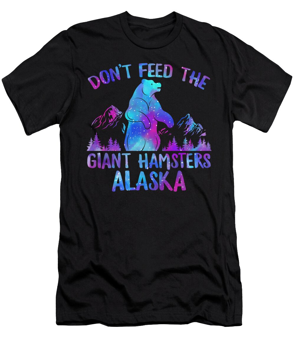 Alaska Grizzly Bear Dont Feed the Giant Hamsters Grizzly Bear Lover Alaska Bear Lovers Kodiak Grizzlies Souvenir Sifou Store T-Shirt