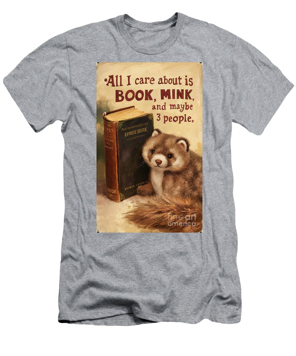All I Care About Is Book Mink and 3 People Rhys Jacobson T-Shirt