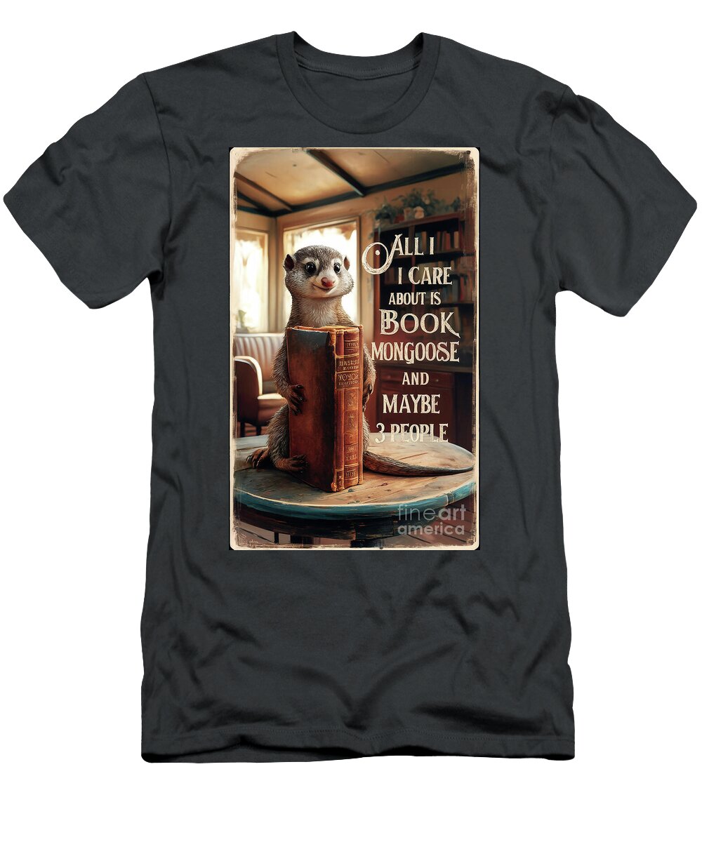 All I Care About Is Book Mongoose and 3 People Rhys Jacobson T-Shirt