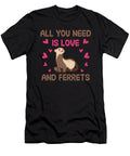 All You Need Is Love and Ferrets Tenshirt T-Shirt