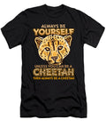Always Be Yourself Unless You Can Be a Cheetah Gift Bi Nutz T-Shirt