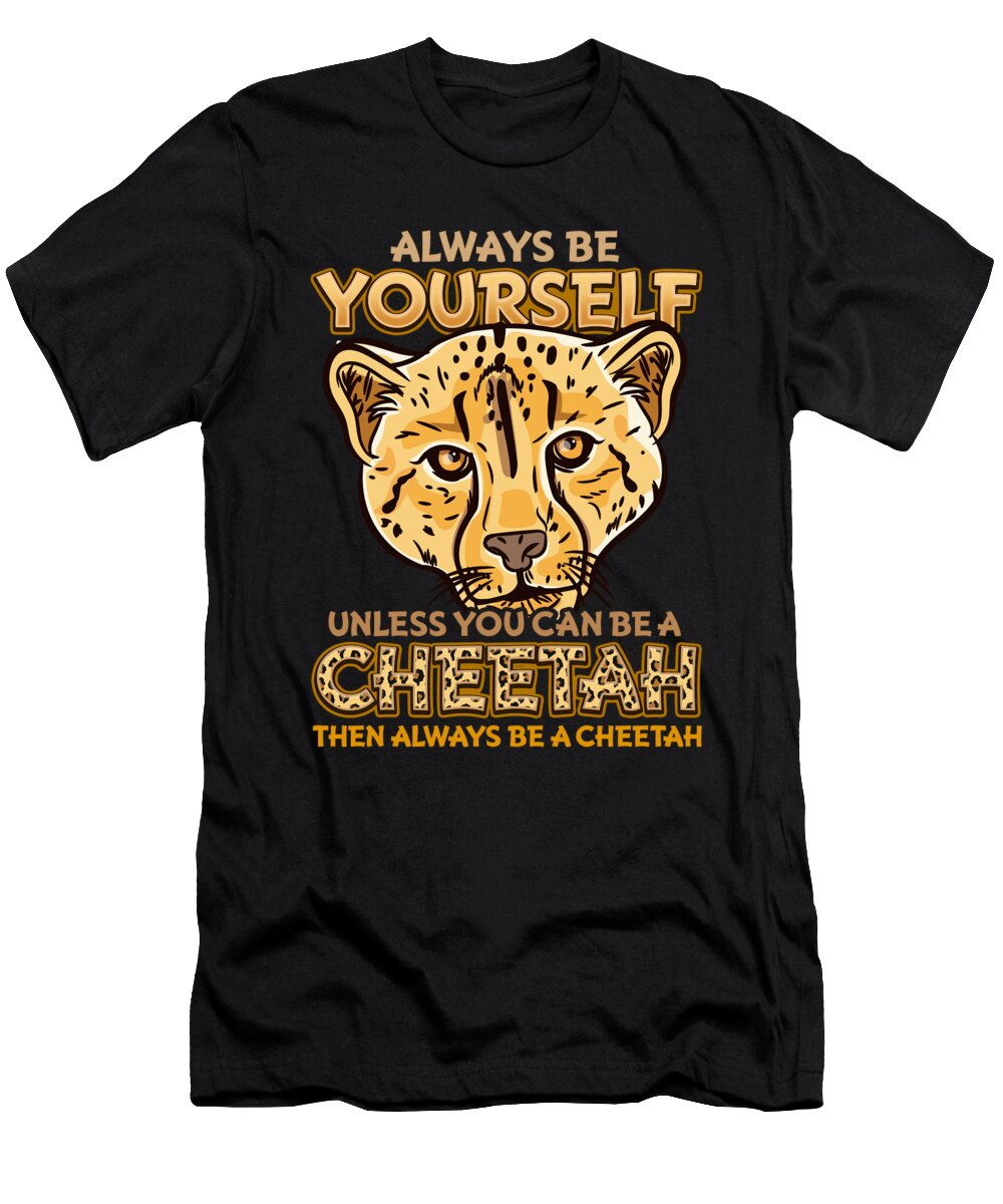 Always Be Yourself Unless You Can Be a Cheetah Gift Bi Nutz T-Shirt