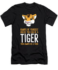 Always Be Yourself Unless You Can Be a Tiger Eq Designs T-Shirt