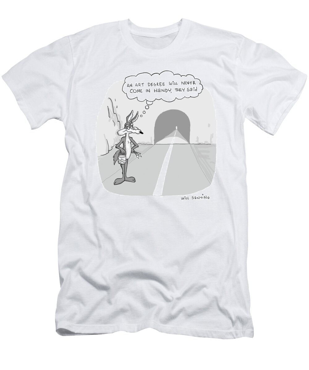 An Art Degree Will Never Come in Handy They Said Will Santino T-Shirt
