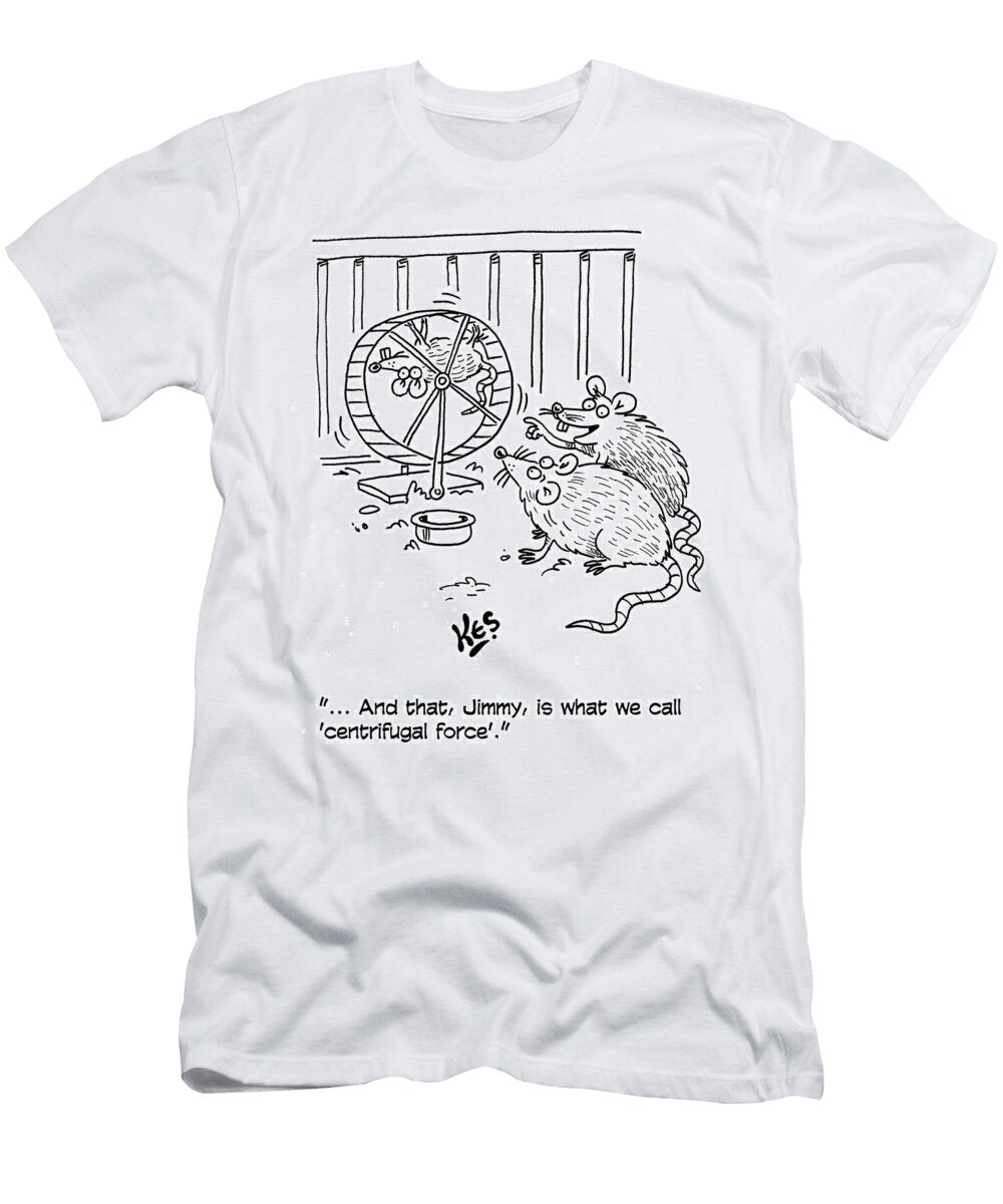 And That Jimmy Is What We Call Centrifugal Force Kes T-Shirt