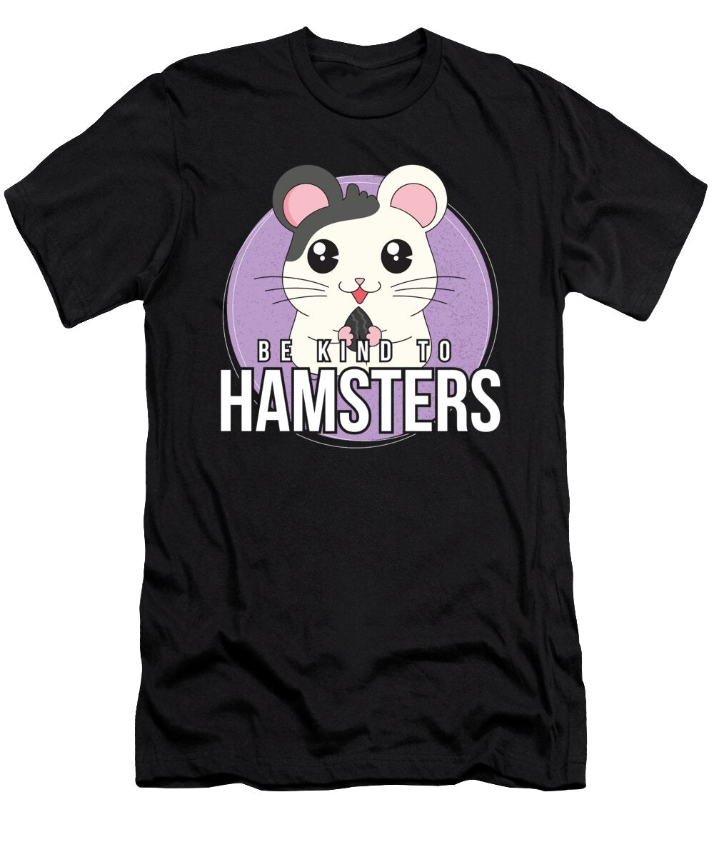 Be Kind to Hamsters Jose O T-Shirt
