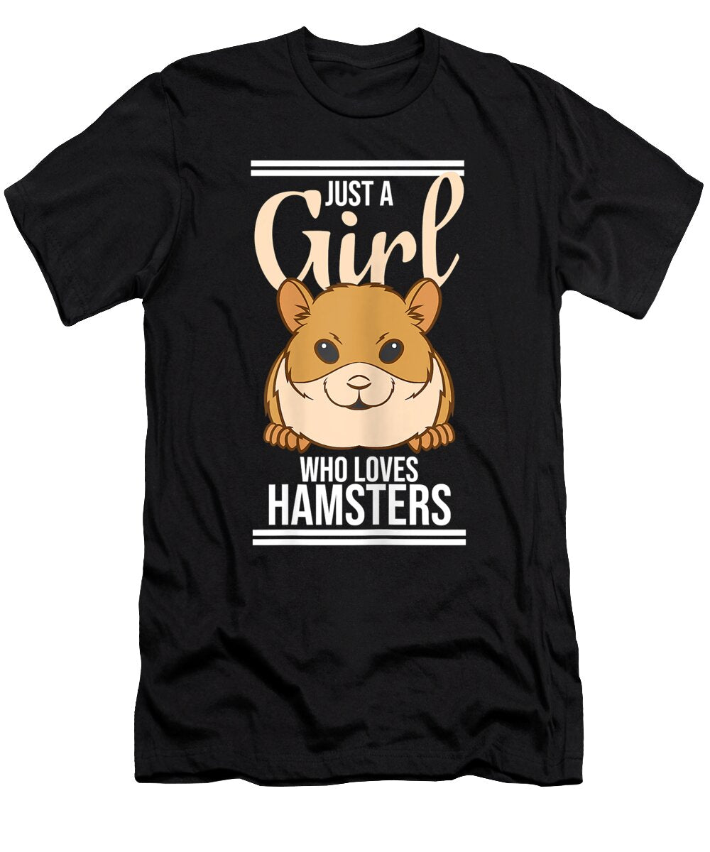 Beautiful Hamster Lover Just a Girl Who Loves Hamsters Gift for Fan Ezone Prints T-Shirt