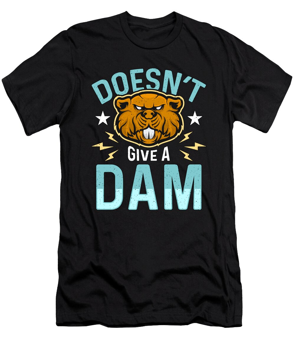 Beaver Dam Doesnt Give a Dam Loves Rodent Animals Tshirtconcepts Marvin Poppe T-Shirt