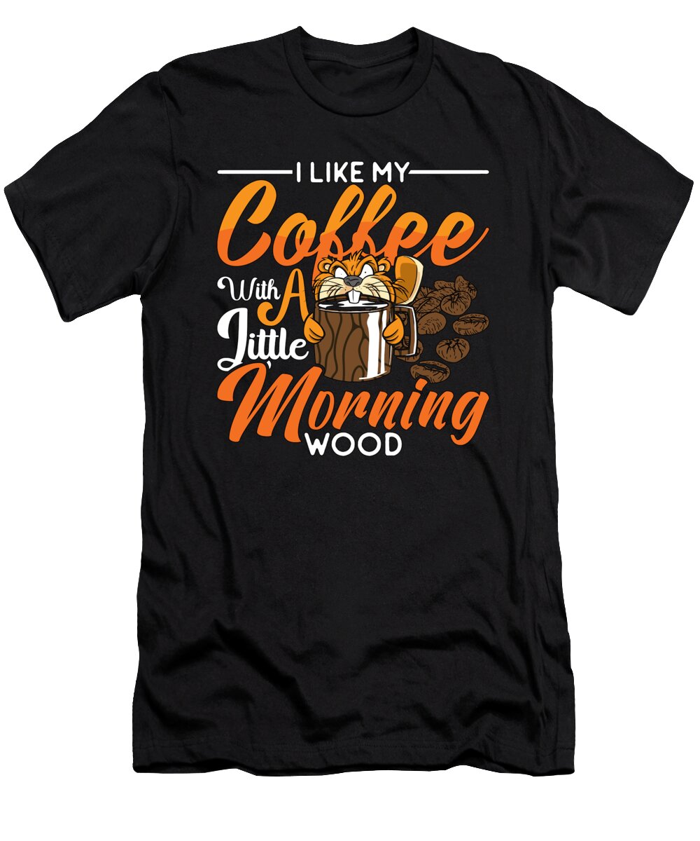 Beaver Dam I Like My Coffee with a Little Rodents Tshirtconcepts Marvin Poppe T-Shirt