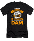 Beaver Dam I Think Youve Confused We Zoo Animals Tshirtconcepts Marvin Poppe T-Shirt