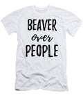 Beaver Over People Funny Gift Ideas T-Shirt
