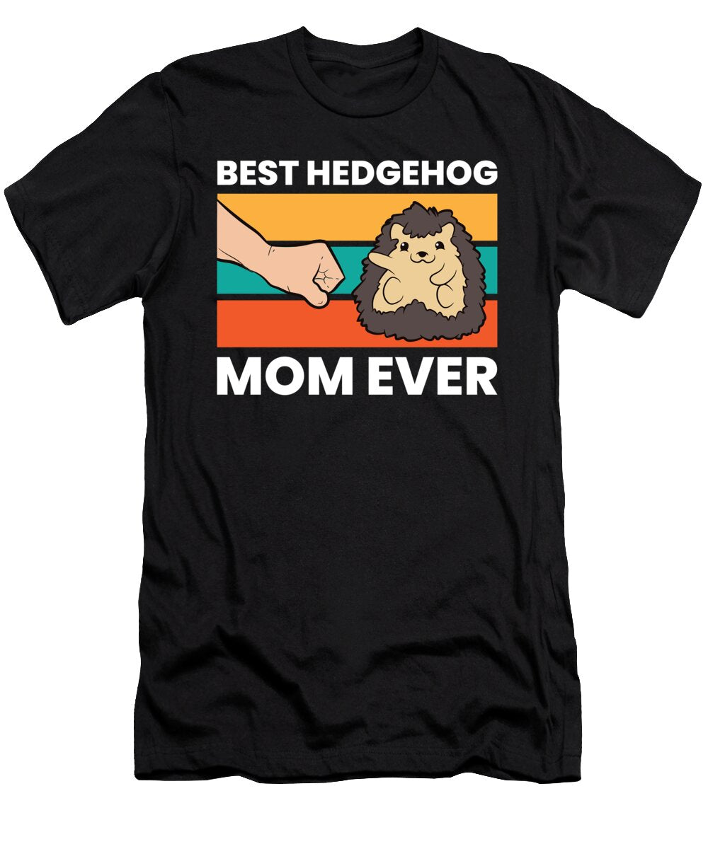 Best Hedgehog Mom Ever Love Hedgehogs Eq Designs T-Shirt