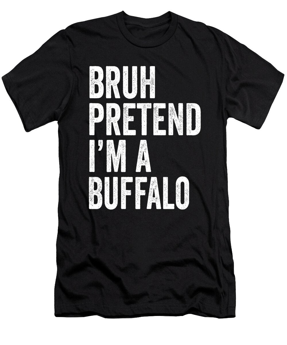 Bruh Pretend Im a Buffalo Matching Costume Halloween Studi Alex T-Shirt