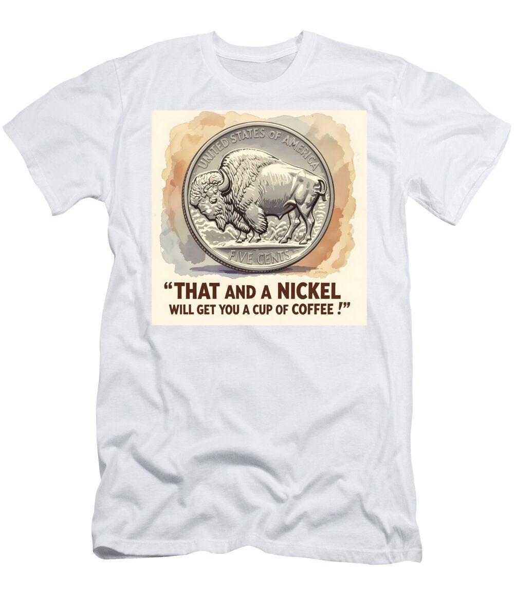 Buffalo Nickel and Coffee Quote Greg Joens T-Shirt