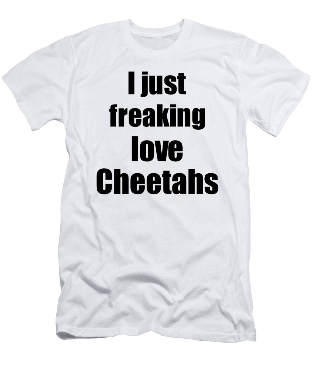 Cheetahs Lover Funny Gift Idea Animal Love Funny Gift Ideas T-Shirt