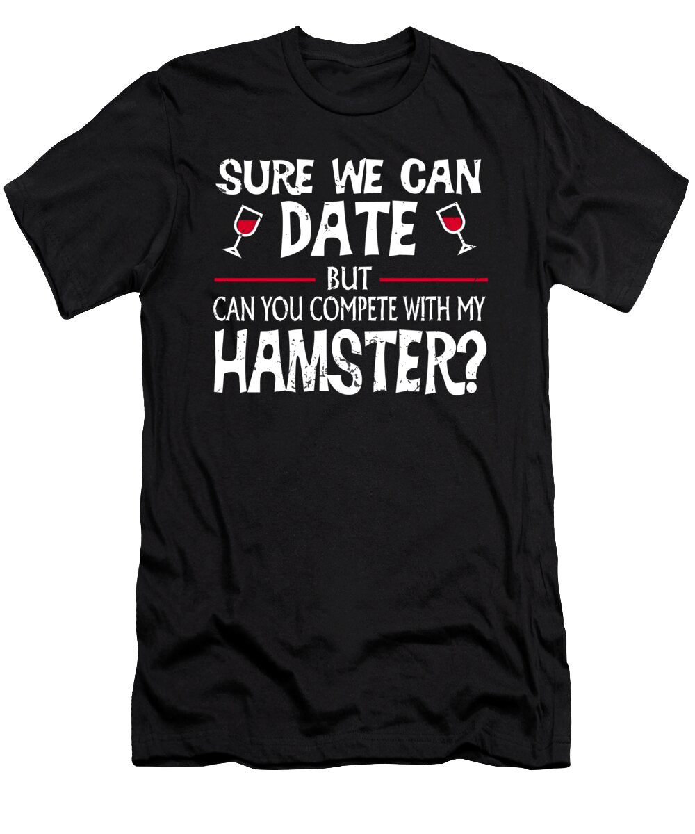 Compete with My Hamster Funny Dating Jacob Zelazny T-Shirt