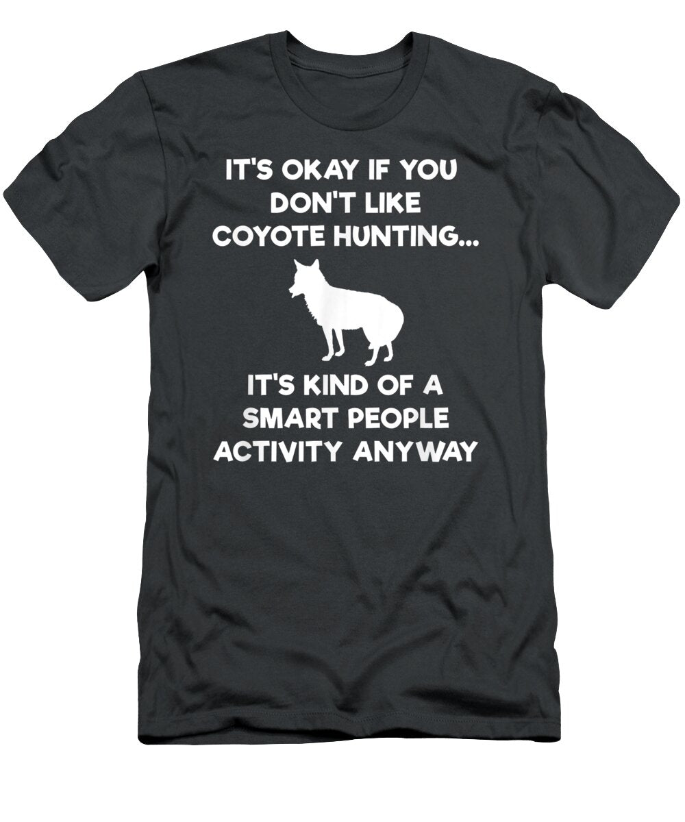 Coyote Hunting Gift Funny Smart Hunter Aidang Anast T-Shirt