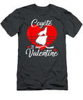 Coyote Is My Valentine Birthday Christmas Zookeeper Liyae Xubin T-Shirt