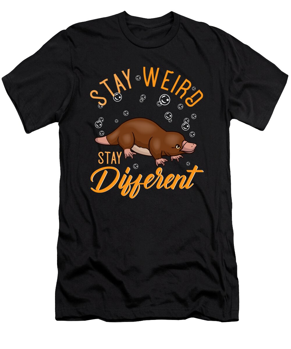 Cute Funny Stay Weird Stay Different Platypus the Perfect Presents T-Shirt