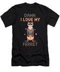 Damn I Love My Ferret Tenshirt T-Shirt