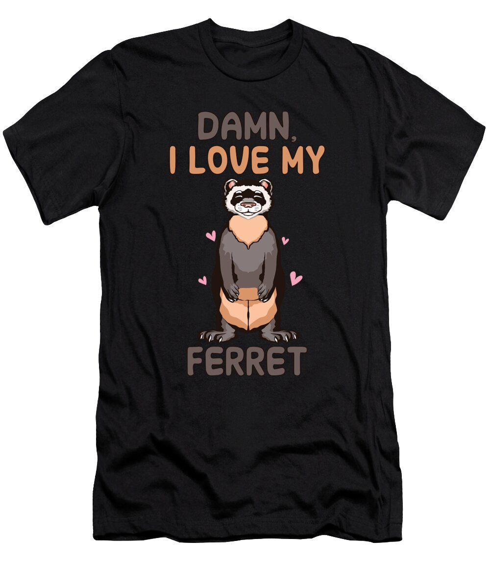 Damn I Love My Ferret Tenshirt T-Shirt