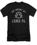Did Someone Say Guinea Pig Noirty Designs T-Shirt