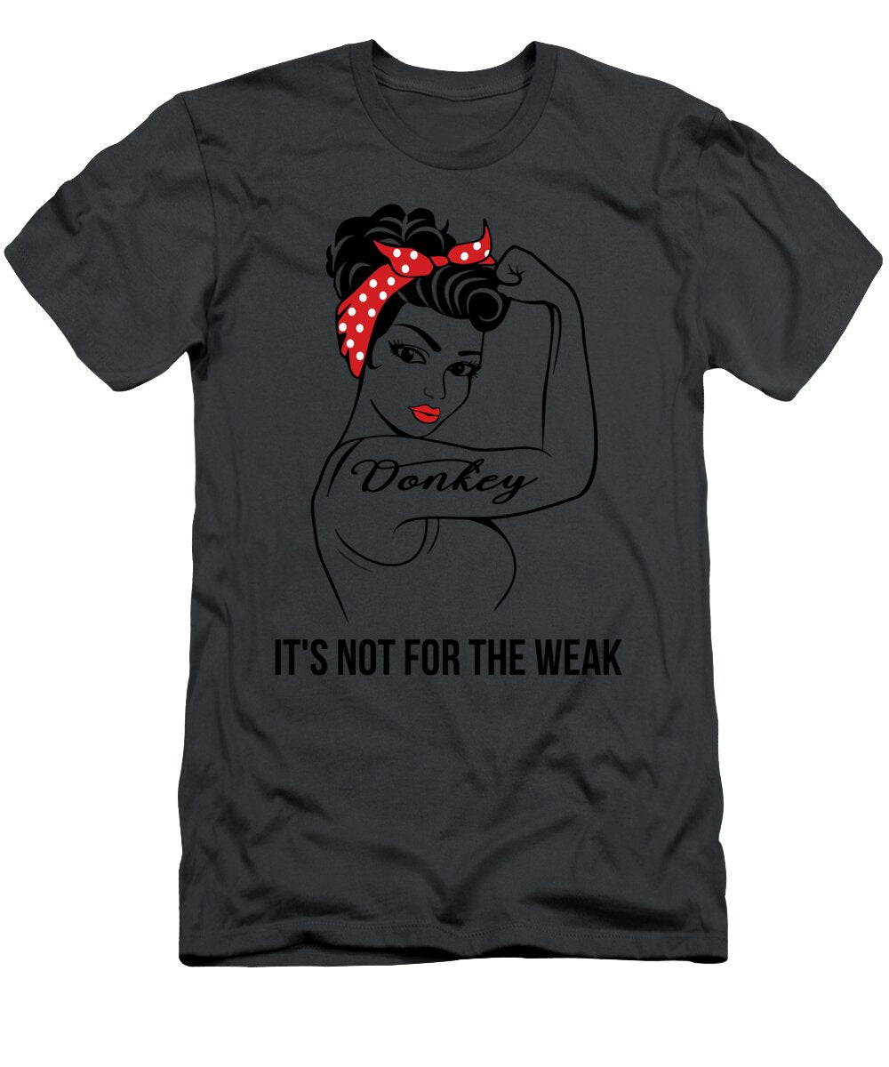 Donkey Its Not for the Weak Job T-Shirt