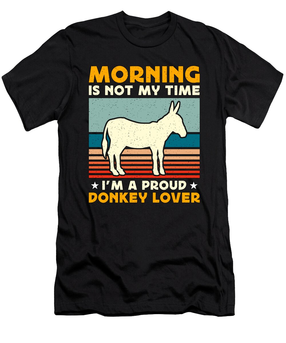 Donkey Lover Morning Is Not My Time Farm Animal Tshirtconcepts Marvin Poppe T-Shirt