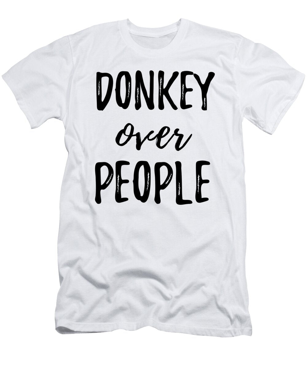Donkey Over People Funny Gift Ideas T-Shirt