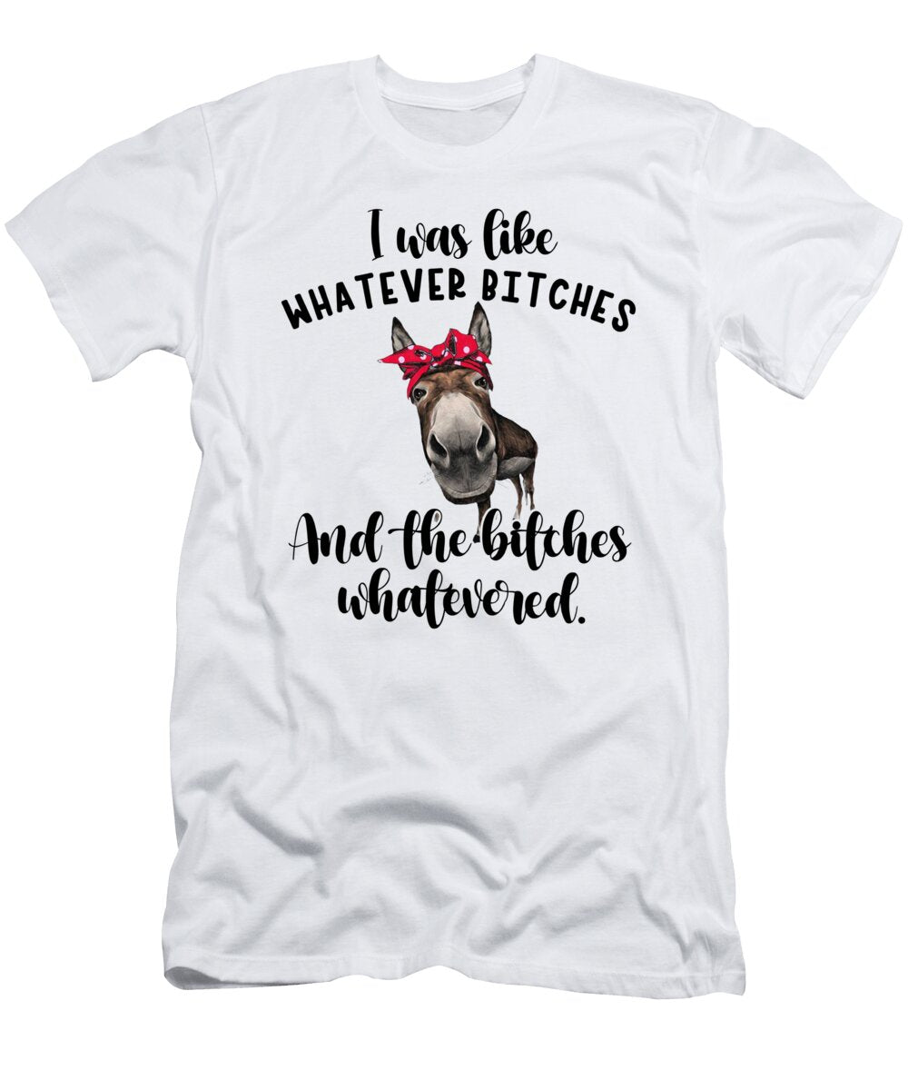 Donkey Quote I Was Like Whatever Bitches and the Licensed Art T-Shirt